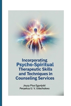 Incorporating Psycho-Spiritual Therapeutic Skills and Techniques in Counseling Services