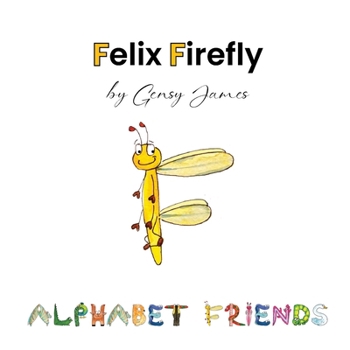 Paperback Felix Firefly: The Story of a Friendly Show-Off Book
