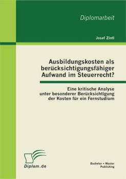 Paperback Ausbildungskosten als berücksichtigungsfähiger Aufwand im Steuerrecht?: Eine kritische Analyse unter besonderer Berücksichtigung der Kosten für ein Fe [German] Book