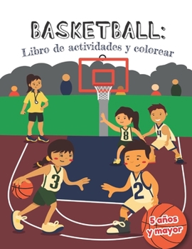 Paperback Basketball libro de actividades y colorear 5 años y mayor: Básquetbol En Español actividades para preescolar y Kinder [Spanish] Book