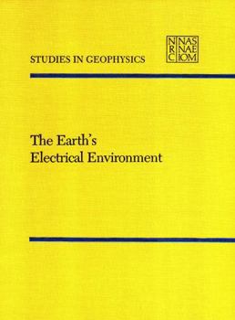 The Earth's Electrical Environment (<i>Studies in Geophysics:</i> A Series)