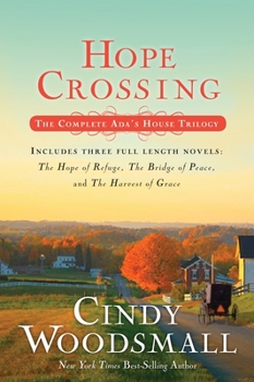 Paperback Hope Crossing: The Complete Ada's House Trilogy, Includes the Hope of Refuge, the Bridge of Peace, and the Harvest of Grace Book