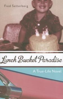 Paperback Lunch Bucket Paradise: A True-Life Novel Book