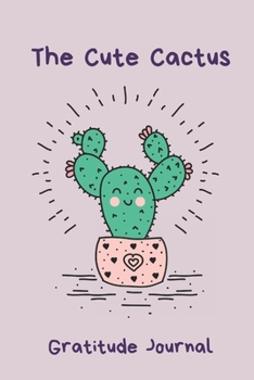 Paperback The Cute Cactus: A Gratitude Journal for Finding Happiness Book