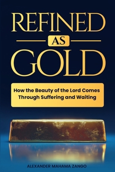 REFINED AS GOLD: How the Beauty of the Lord Comes Through Suffering and Waiting