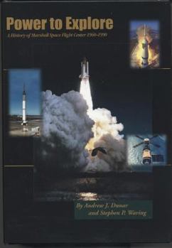 Hardcover Power to Explore: A History of Marshall Space Flight Center, 1960-1990 Book