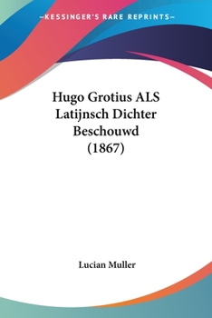 Paperback Hugo Grotius ALS Latijnsch Dichter Beschouwd (1867) Book