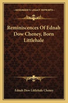 Reminiscences of Ednah Dow Cheney (Born Littlehale)