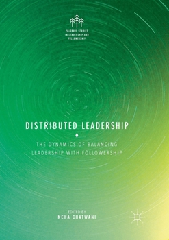 Paperback Distributed Leadership: The Dynamics of Balancing Leadership with Followership Book