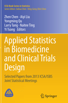 Applied Statistics in Biomedicine and Clinical Trials Design: Selected Papers from 2013 Icsa/Isbs Joint Statistical Meetings