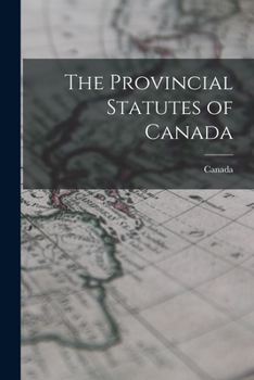 Paperback The Provincial Statutes of Canada Book