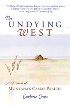 Paperback Undying West: A Chronicle of Montana's Camas Prairie Book