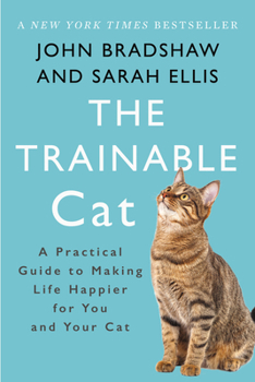 Paperback The Trainable Cat: A Practical Guide to Making Life Happier for You and Your Cat Book