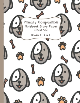 Primary Composition Notebook Story Paper Journal: Cute Blue Terrier Dogs | Primary Composition Notebook - Story Journal For Grades K-2 & 3 Draw and ... For Kids (Cute Blue Terrier Dogs series)