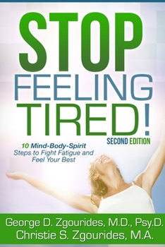 Paperback STOP FEELING TIRED! 10 Mind-Body-Spirit Steps to Fight Fatigue and Feel Your Best - Second Edition Book