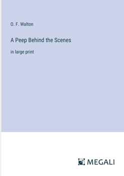 Paperback A Peep Behind the Scenes: in large print Book