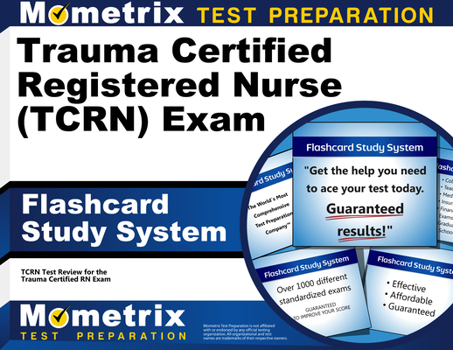 Misc. Trauma Certified Registered Nurse (Tcrn) Exam Flashcard Study System: Tcrn Test Practice Questions and Review for the Trauma Certified RN Exam Book