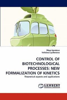 Paperback Control of Biotechnological Processes: New Formalization of Kinetics Book