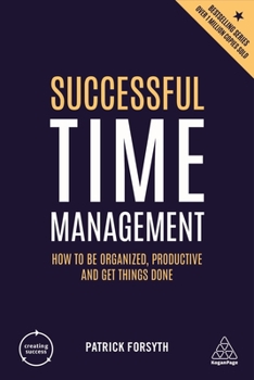 Paperback Successful Time Management: How to Be Organized, Productive and Get Things Done Book