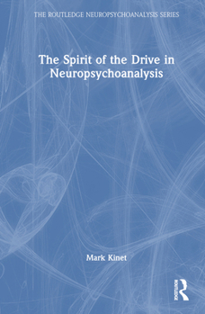 The Spirit of the Drive in Neuropsychoanalysis