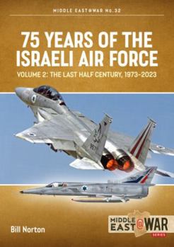 Paperback 75 Years of the Israeli Air Force: Volume 2 - The Last Half Century, 1973 to 2023 Book