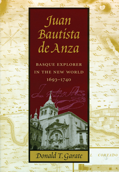Paperback Juan Bautista de Anza: Basque Explorer in the New World, 1693-1740 Book