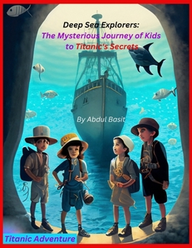 Paperback Deep Sea Explorers: The Mysterious Journey to Titanic's Secrets Book