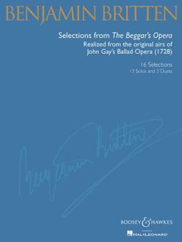 Paperback Britten: Selections from the Beggar's Opera: Realized from the Original Airs of John Gay's Ballad Opera (1728) 16 Songs for Various Voice Types Book