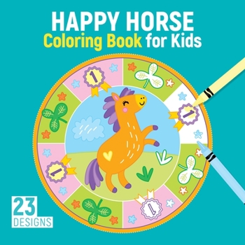 Happy Horse Coloring Book for Kids: 23 Designs (Happy Fox Books) Horse Mandalas, Saddles, Stirrups, Pretty Ponies, Carousels, Unicorns, Horseback Princesses, and More, for Children Ages 3-6 to Color