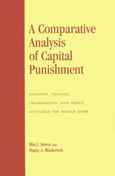 Paperback A Comparative Analysis of Capital Punishment: Statutes, Policies, Frequencies, and Public Attitudes the World Over Book