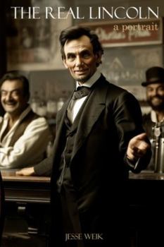 Paperback The Real Lincoln: A Portrait (Expanded, Annotated) Book