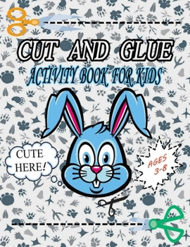 Paperback Cut and Glue Activity Book For Kids: Scissor Skills Preschool Workbook For Kids Ages 3-8: Learning To Cut ... 42 Pages Of Fun Animals, Shapes And Patt Book