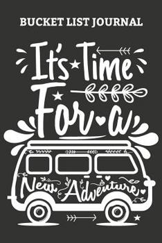Paperback Bucket List Journal It's Time for a New Adventure: Travel Adventure Checklist Notebook Book