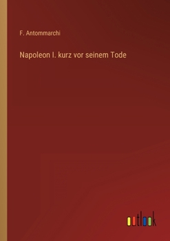 Paperback Napoleon I. kurz vor seinem Tode [German] Book