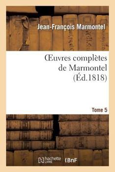 Paperback Oeuvres Complètes de Marmontel. Tome 5 Nouveaux Contes Moraux, Volume 3 [French] Book