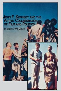 Paperback John F. Kennedy and the Artful Collaboration of Film and Politics Book