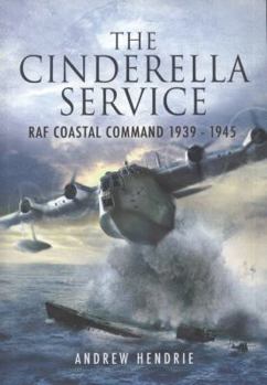Paperback The Cinderella Service: RAF Coastal Command 1939 - 1945 Book