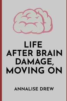 Paperback Life after Brain Damage: Moving On Book