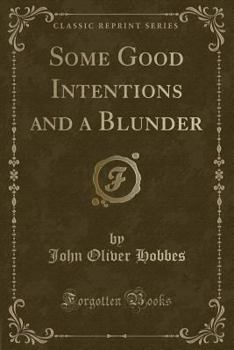 Paperback Some Good Intentions and a Blunder (Classic Reprint) Book