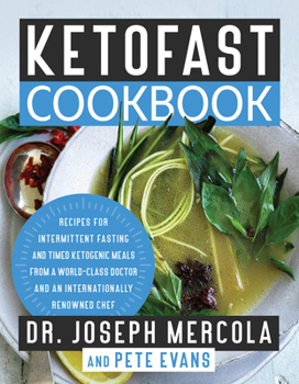 Hardcover Ketofast Cookbook: Recipes for Intermittent Fasting and Timed Ketogenic Meals from a World-Class Doctor and an Internationally Renowned C Book