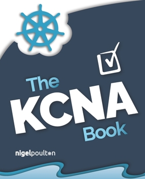 Paperback The KCNA Book: Kubernetes and Cloud Native Associate Book