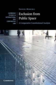Exclusion from Public Space: A Comparative Constitutional Analysis - Book  of the Cambridge Studies in International and Comparative Law