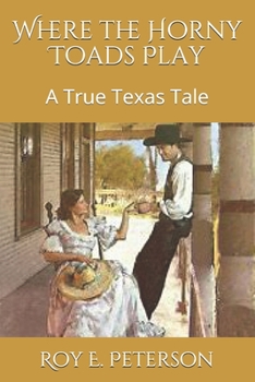 Paperback Where the Horny Toads Play: A True Texas Tale Book