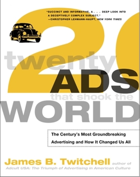 Paperback Twenty Ads That Shook the World: The Century's Most Groundbreaking Advertising and How It Changed Us All Book
