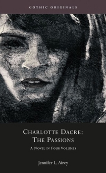 Hardcover Charlotte Dacre: The Passions: A Novel in Four Volumes Book