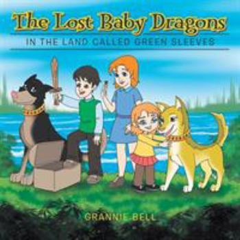 Paperback The Lost Baby Dragons: In the Land Called Green Sleeves Book
