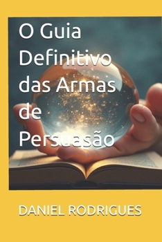 O Guia Definitivo das Armas de Persuasão (Portuguese Edition)