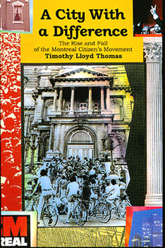 A City with a Difference: The Rise and Fall of the Montreal Citizens Movement (Dossier Quebec Series)
