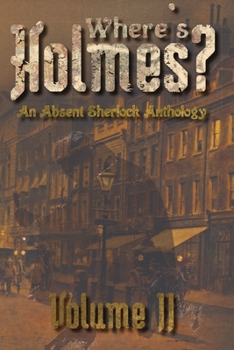 Paperback Where's Holmes? Volume II: An Absent Sherlock Anthology Book