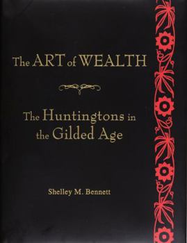 Hardcover The Art of Wealth: The Huntingtons in the Gilded Age Book